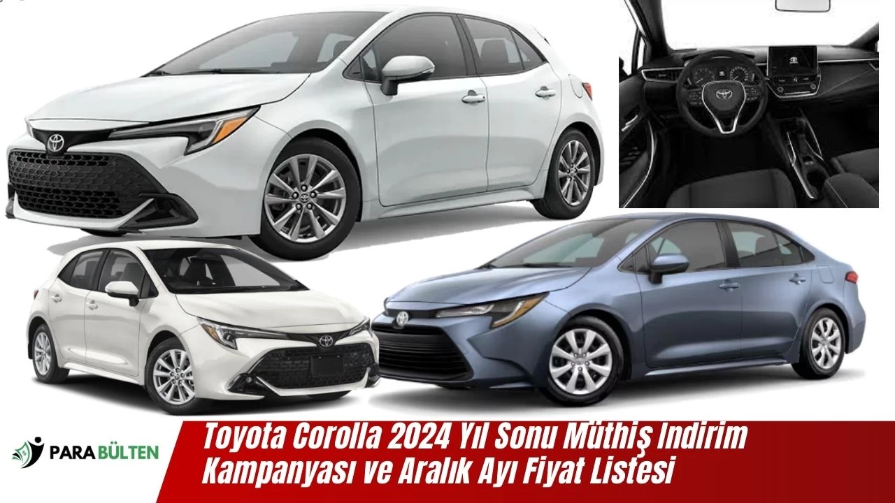 Toyota Corolla 2024 Yıl Sonu Müthiş İndirim Kampanyası ve Aralık Ayı Fiyat Listesi