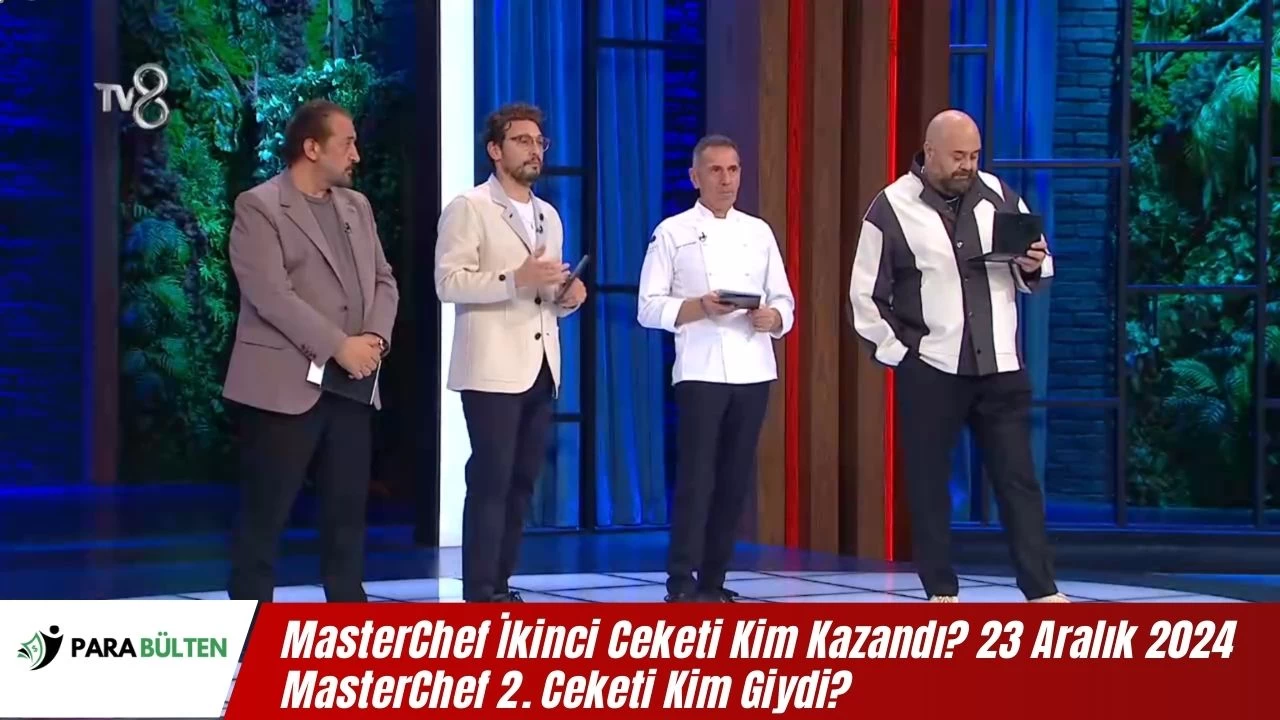 MasterChef İkinci Ceketi Kim Kazandı? 23 Aralık 2024 MasterChef 2. Ceketi Kim Giydi?