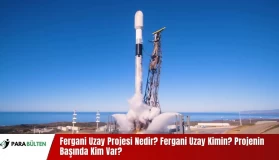 Fergani Uzay Projesi Nedir? Fergani Uzay Kimin? Projenin Başında Kim Var?