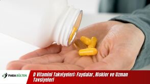 D Vitamini Takviyeleri: Faydalar, Riskler ve Uzman Tavsiyeleri